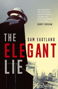 Sam Eastland  — The Elegant Lie