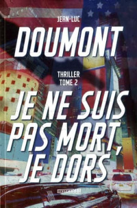 Jean-Luc Doumont — Clark Thompson / Thriller T2 : Je ne suis pas mort, je dors