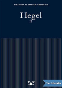 Georg Wilhelm Friedrich Hegel — Hegel II