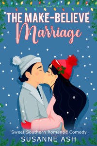 Susanne Ash — The Make-Believe Marriage: A Laugh-Out-Loud Holiday Romantic Comedy (Sweet Southern Romantic Comedy)