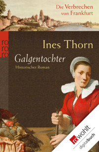 Thorn, Ines — [Verbrechen von Frankfurt 01] • Galgentochter