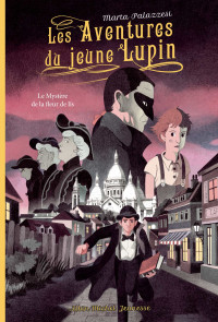 Marta Palazzesi & Marta Palazzesi — Les aventures du jeune Lupin T2 : Le mystère de la fleur de lis