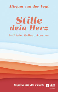 Mirjam van der Vegt; ] — Stille dein Herz