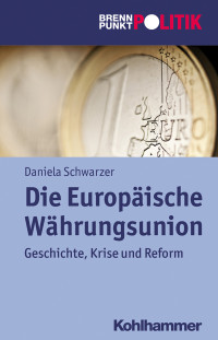 Daniela Schwarzer — Die Europäische Währungsunion