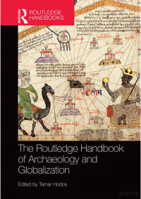 Tamar Hodos — The Routledge Handbook of Archaeology and Globalization
