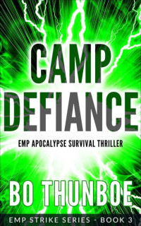 Bo Thunboe — Camp Defiance: EMP Apocalypse Survival Thriller (EMP Strike Series Book 3)