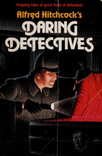 Alfred Hitchcock, Arthur Shilstone — Alfred Hitchcock's Daring Detectives