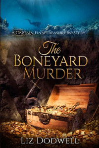 Liz Dodwell — The Boneyard Murder: A Captain Finn Treasure Mystery (Captain Finn Treasure Mysteries Book 5)