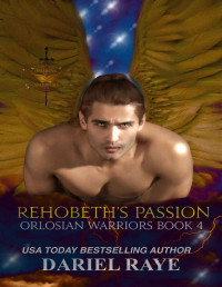 Dariel Raye — Rehobeth's Passion: Orlosian Warriors Book 4