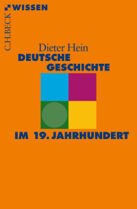 Dieter Hein; — Deutsche Geschichte im 19. Jahrhundert