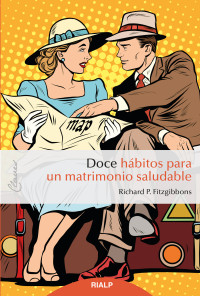 Richard P. Fitzgibbons; — Doce hbitos para un matrimonio saludable