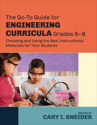 Cary I. Sneider — The Go-To Guide for Engineering Curricula, Grades 6-8