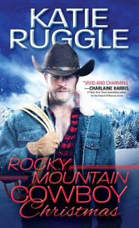 Katie Ruggle — Rocky Mountain Cowboy Christmas (Rocky Mountain Cowboys)