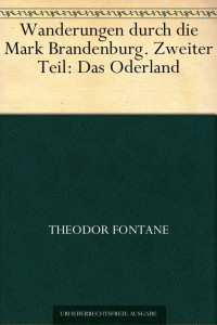 Fontane, Theodor — [Wanderungen durch die Mark Brandenburg 02] • Oderland