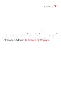 Theodor Adorno; — In Search of Wagner