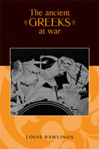 Louis Rawlings; — The Ancient Greeks at War