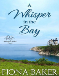 Fiona Baker — A Whisper in the Bay (Chasing Tides Book 1)