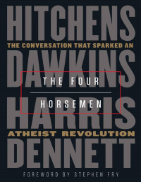 Christopher Hitchens & Richard Dawkins & Sam Harris & Daniel Dennett — The Four Horsemen