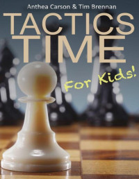 Tim Brennan & Anthea Carson — Tactics Time : Simple Chess Puzzles for Kids