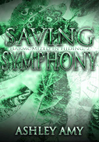 Ashley Amy — Saving Symphony : Contemporary Reverse Harem