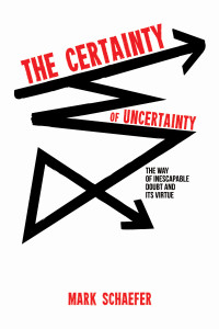 Mark A. Schaefer; — The Certainty of Uncertainty