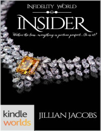 Jillian Jacobs [Jacobs, Jillian] — Infidelity: Insider (Kindle Worlds Novella)