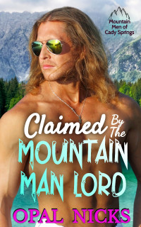 Opal Nicks — Claimed By The Mountain Man Lord Kindle Version