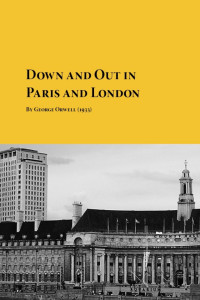 George Orwell — Down and Out in Paris and London