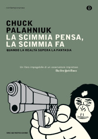 Chuck Palahniuk — La scimmia pensa, la scimmia fa