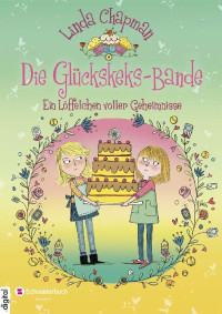 Linda Chapman — Die Glückskeksbande (02) - Ein Löffelchen voller Geheimnisse