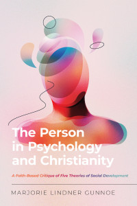 Marjorie Lindner Gunnoe; — The Person in Psychology and Christianity