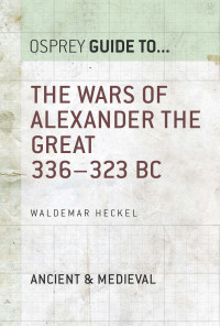 Unknown — The Wars of Alexander the Great: 336–323 BC
