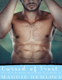 Maggie Hemlock — Cursed of Frost: A M/M Shifter Mpreg Romance Story (The New Hemlock Wolf Pack Saga Book 16)