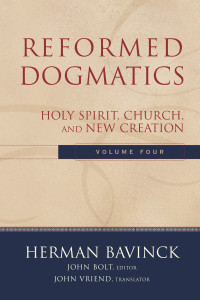 Bavinck, Herman;Bolt, John; — Reformed Dogmatics: Volume 4