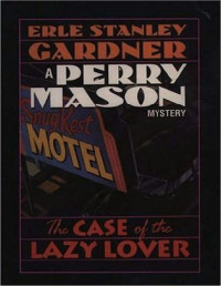 Erle Stanley Gardner [Gardner, Erle Stanley] — 30 The Case Of The Lazy Lover