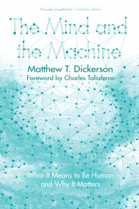 Matthew T. Dickerson; — The Mind and the Machine