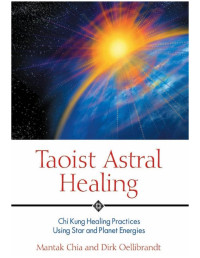 Mantak Chia — Taoist Astral Healing