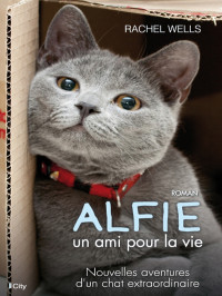 Rachel Wells — Alfie — Tome 2 : Alfie, un ami pour la vie