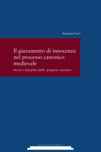 Fiori, Antonia — Il giuramento di innocenza nel processo canonico medievale