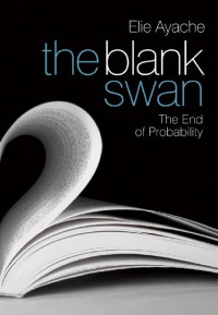 Elie Ayache — The Blank Swan: The End of Probability