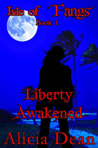 Alicia Dean — Liberty Awakened (Isle of Fangs, Book 1)