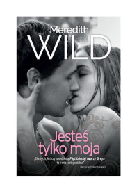 Meredith Wild — Meredith Wild - Haker 01 - Jestes tylko moja