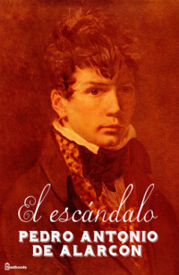 Pedro Antonio de Alarcón — El escándalo