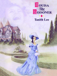 Tanith Lee — Louisa the Poisoner