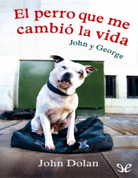 John Dolan — El Perro Que Me Cambió La Vida