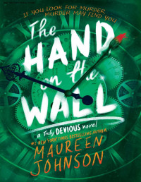 Maureen Johnson — A mão na parede Truly Devious 3(traduzido)