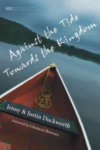 Jenny Duckworth;Justin Duckworth; & Justin Duckworth — Against the Tide, Towards the Kingdom