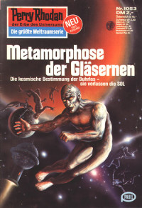 Griese, Peter — [Perry Rhodan 1053] • Metamorphose der Glasernen