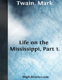 Mark Twain — Life on the Mississippi, Part 1.