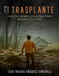 José Miguel Vásquez González [González, José Miguel Vásquez] — El trasplante